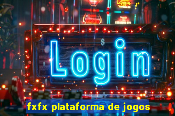 fxfx plataforma de jogos